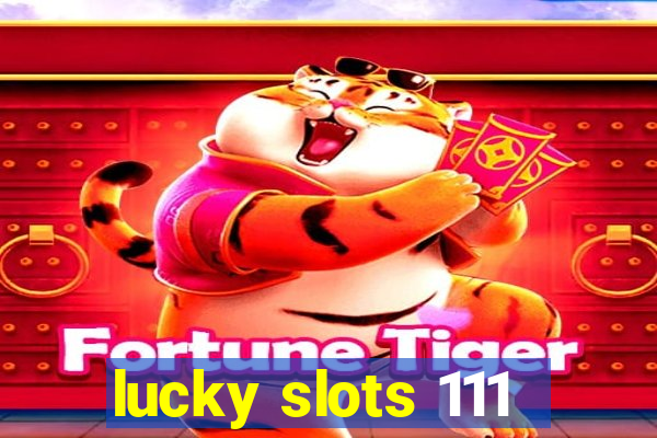 lucky slots 111